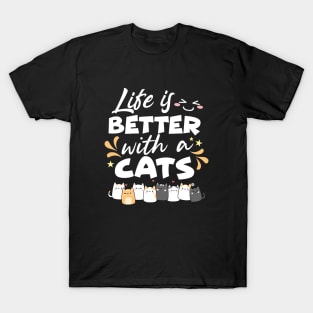 Life is better with a cats T-Shirt